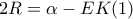 2R=\alpha-EK  (1)