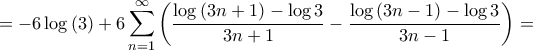 \displaystyle{ =  - 6\log \left( 3 \right) + 6\sum\limits_{n = 1}^\infty  {\left( {\frac{{\log \left( {3n + 1} \right) - \log 3}}{{3n + 1}} - \frac{{\log \left( {3n - 1} \right) - \log 3}}{{3n - 1}}} \right)}  = }