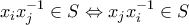 x_ix_j^{-1} \in S \Leftrightarrow x_jx_i^{-1} \in S