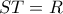 ST=R