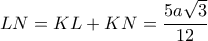 LN=KL+KN=\dfrac{5a\sqrt{3}}{12}