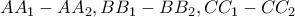 \displaystyle{ 
AA_1  - AA_2 ,BB_1  - BB_2 ,CC_1  - CC_2  
}
