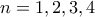 n = 1,2,3,4