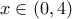 x \in (0, 4)