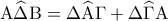 \displaystyle{{\rm A}\widehat \Delta {\rm B} = \Delta \widehat {\rm A}\Gamma  + \Delta \widehat \Gamma {\rm A}}