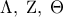 \Lambda ,\;{\rm Z},\;\Theta