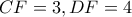 CF=3, DF=4