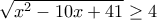 \sqrt{x^{2}-10x+41}\geq 4