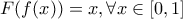 F(f(x))=x, \forall x \in [0,1]