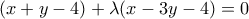 (x+y-4)+\lambda(x-3y-4)=0 (x+y-4)+\lambda(x-3y-4)=0