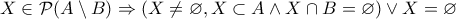 X \in \mathcal P(A \setminus B) \Rightarrow \left(X \neq \varnothing, X \subset A \wedge X \cap B =\varnothing\right) \vee X= \varnothing X \in \mathcal P(A \setminus B) \Rightarrow \left(X \neq \varnothing, X \subset A \wedge X \cap B =\varnothing\right) \vee X= \varnothing