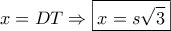 \displaystyle{x = DT \Rightarrow \boxed{x = s\sqrt 3 }}
