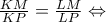 \frac{KM}{KP}=\frac{LM}{LP}\Leftrightarrow