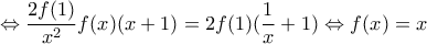 \Leftrightarrow \dfrac{2f(1)}{x^2}f(x)(x+1)=2f(1)(\dfrac{1}{x}+1)\Leftrightarrow f(x)=x