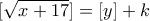 \displaystyle{[\sqrt{x+17}]=[y]+k}