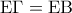 {\rm E}\Gamma  = {\rm E}{\rm B}