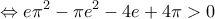 \displaystyle  \Leftrightarrow e{\pi ^2} - \pi {e^2} - 4e + 4\pi  > 0