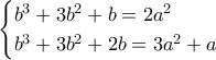 \displaystyle{\begin{cases}
b^{3}+3b^{2}+b=2a^{2}\\
b^{3}+3b^{2}+2b=3a^{2}+a\end{cases}} \displaystyle{\begin{cases}
b^{3}+3b^{2}+b=2a^{2}\\
b^{3}+3b^{2}+2b=3a^{2}+a\end{cases}}