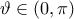 \vartheta \in \left( 0,\pi  \right)