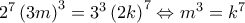 2^7\left ( 3m \right )^3=3^3\left ( 2k \right )^7\Leftrightarrow m ^3=k^7 2^7\left ( 3m \right )^3=3^3\left ( 2k \right )^7\Leftrightarrow m ^3=k^7