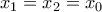 x_1=x_2=x_0