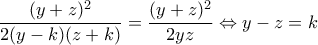 \dfrac{(y+z)^2}{2(y-k)(z+k)}=\dfrac{(y+z)^2}{2yz}\Leftrightarrow y-z=k
