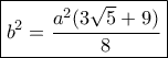 \boxed{{b^2} = \frac{{{a^2}(3\sqrt 5  + 9)}}{8}}