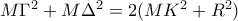 M\Gamma^2 +M\Delta^2 = 2(MK^2 + R^2 )