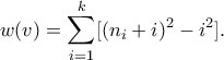 \displaystyle{ w(v) = \sum_{i=1}^k [(n_i+i)^2 - i^2].}