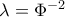 \lambda =\Phi ^{-2}