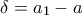 \delta =a_{1}-a \delta =a_{1}-a