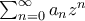 \sum_{n=0}^{\infty}a_nz^n