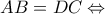 AB = DC \Leftrightarrow AB = DC \Leftrightarrow