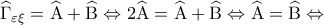 \displaystyle{{\widehat \Gamma _{\varepsilon \xi }} = \widehat {\rm A} + \widehat {\rm B} \Leftrightarrow 2\widehat {\rm A} = \widehat {\rm A} + \widehat {\rm B} \Leftrightarrow \widehat {\rm A} = \widehat {\rm B} \Leftrightarrow }