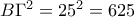 B\Gamma^{2}=25^{2}=625 B\Gamma^{2}=25^{2}=625
