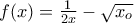 f(x)= \frac{1}{2x} -\sqrt{x_o}