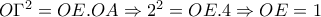 O\Gamma ^2=OE.OA\Rightarrow 2^2=OE.4\Rightarrow OE=1