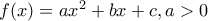 f(x)=ax^{2}+bx+c,a> 0