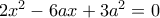 2x^2-6ax+3a^2=0
