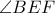 \angle BEF