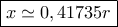 \boxed{x\simeq 0,41735r}