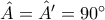 \hat{A} = \hat{A'}=90^\circ