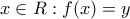x\in R:f(x) =y
