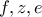 f, z, e