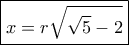 \boxed{x = r\sqrt {\sqrt 5 - 2} } \boxed{x = r\sqrt {\sqrt 5 - 2} }