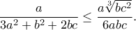 \displaystyle{\frac{a}{3a^2+b^2+2bc}\leq\frac{a\sqrt[3]{bc^2}}{6abc}.}
