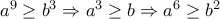 a^9\geq b^3\Rightarrow a^3\geq b\Rightarrow a^6\geq b^2