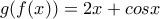 g(f(x)) = 2x+cosx