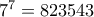 7^7= 823543