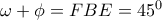 \omega + \phi =FBE=45^0